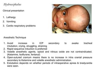 This is a consensus statement and has been endorsed by the following stakeholder professional organisations: British Society of Neuroradiologists; Clinical Radiology Faculty of the Royal College of Radiologists; Faculty of Intensive Care Medicine; Intensive Care Society; Neuro <b>Anaesthesia</b> and Critical Care Society; Paediatric Critical Care. . Hydrocephalus anesthesia considerations ppt